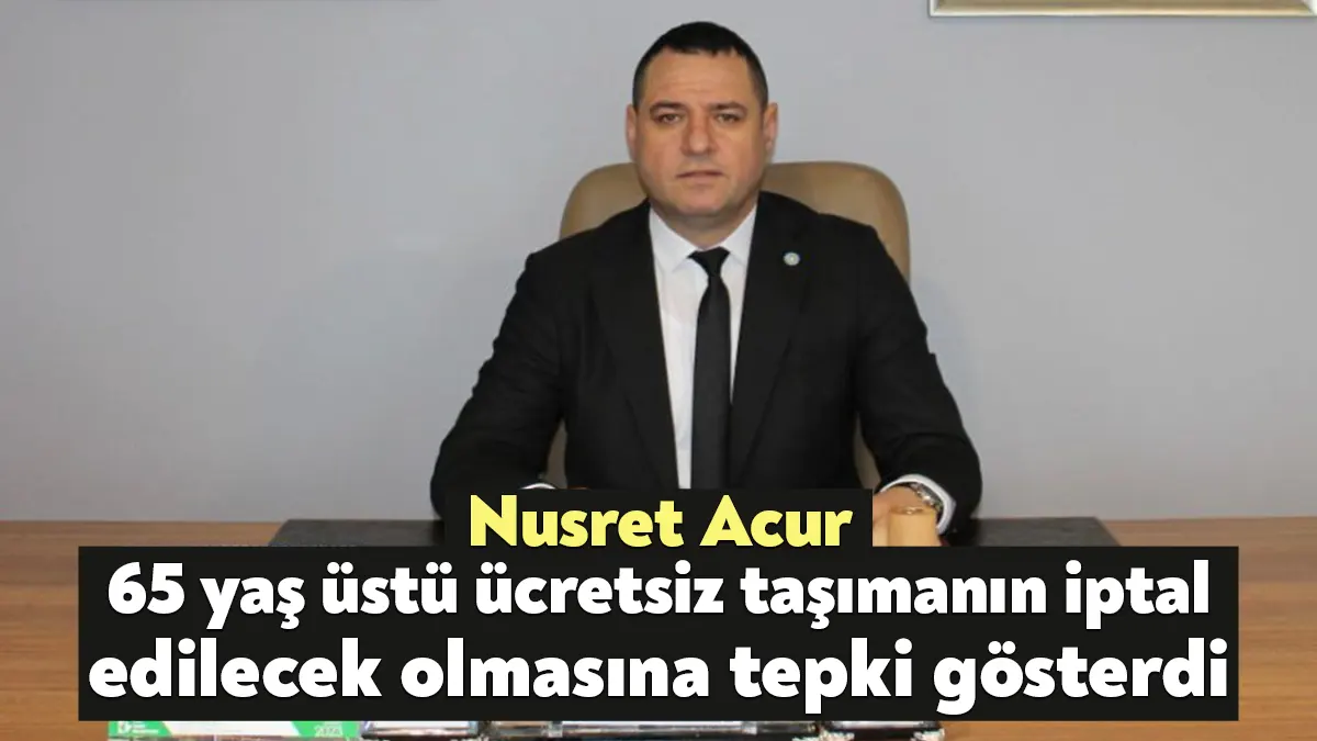 İYİ Parti Kocaeli İl Başkanı Nusret Acur, 65 yaş ve