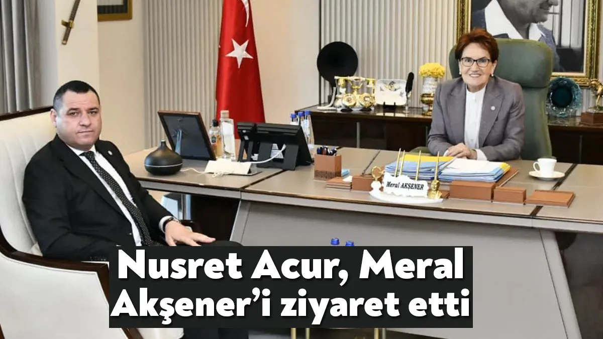 İyi Parti Kocaeli İl Başkanı Nusret Acur, Genel Başkan Meral