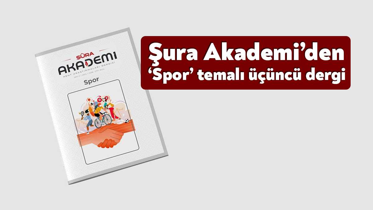 Şura Akademi Kent Araştırmaları Dergisi, ‘Spor’ temalı üçüncü sayısını yayınladı.