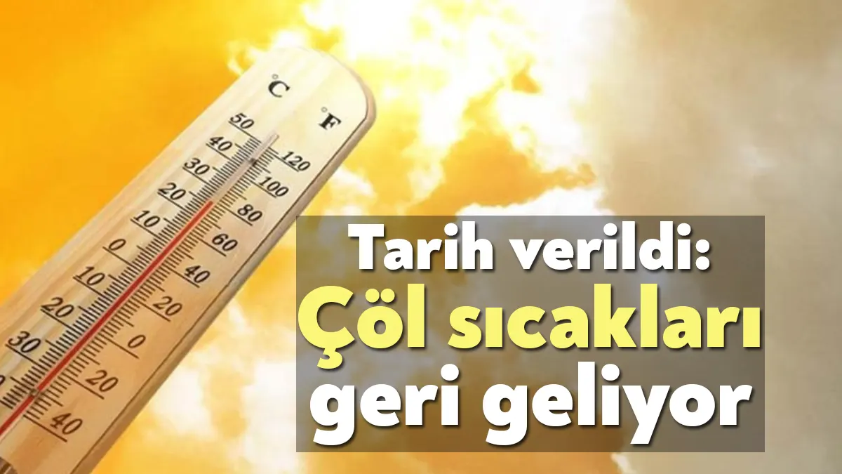 Türkiye'yi önümüzdeki günlerde yeni bir sıcak hava dalgası bekliyor. "Çöl