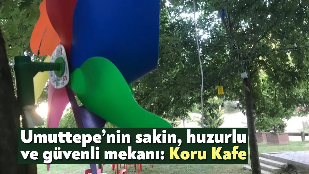 Kocaeli Üniversitesi Umuttepe Yerleşkesi’nin Kent Ormanı girişinde bulunan Koru Kafe,