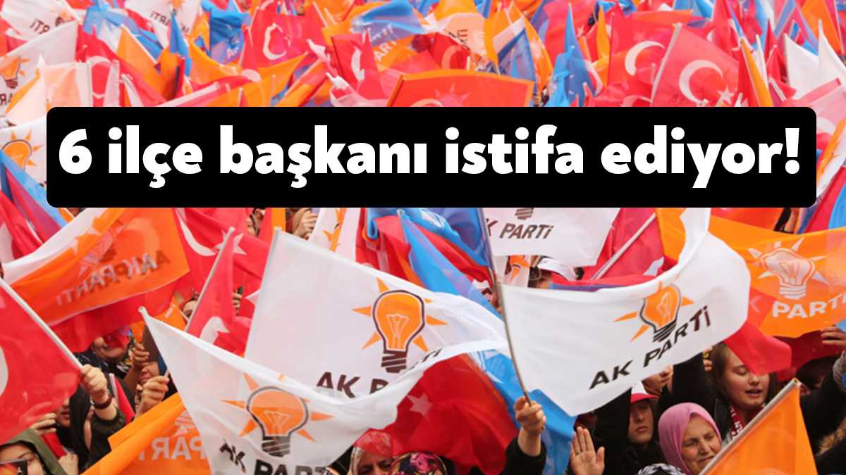 Ak Parti belediye başkan adayı olmak isteyen ilçe başkanları istifa