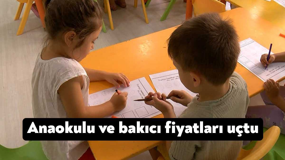Son dönemde artan anaokulu ve bakıcı fiyatları çalışan anne babaları