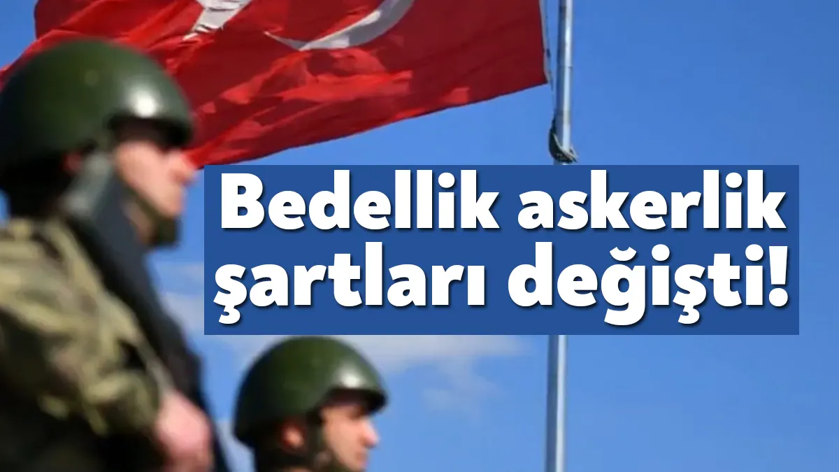 Bedelli askerlik şartlarını değiştiren yönetmelik Resmi Gazete’de yayımlandı. Yönetmeliğe göre;