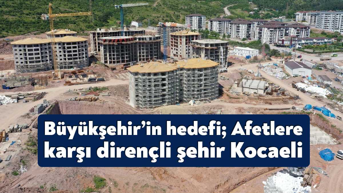 Büyükşehir, 1999 depreminin üzerinden geçen 24 yıl boyunca Kocaeli’ni afetlere