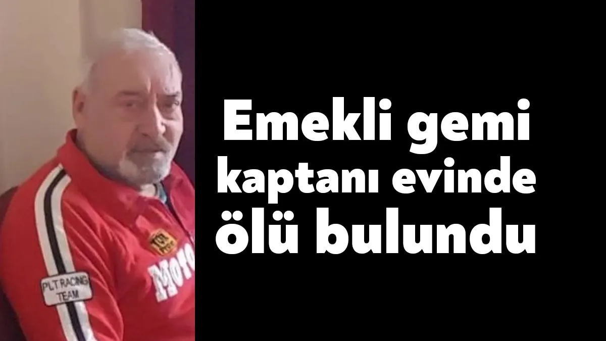 Kocaeli’de emekli gemi kaptanı evinde geçirdiği kalp krizi neticesinde 73