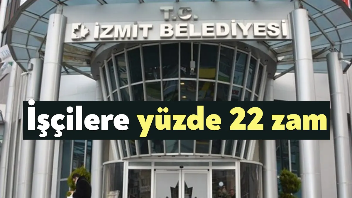 İzmit Belediyesi işçilerine yüzde 22 oranında zam yapılması kararlaştırıldı.