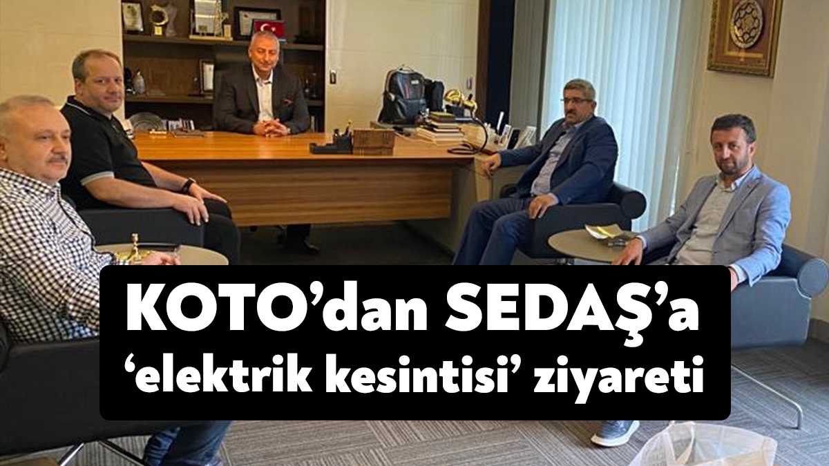 KOTO Başkanı Necmi Bulut ve beraberindeki Oda heyeti, SEDAŞ Genel