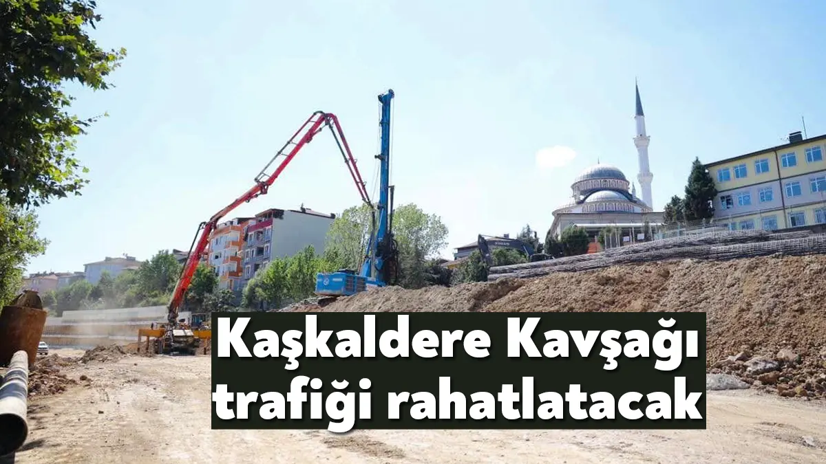 Büyükşehir’in Kaşkaldere D-100 Altı Kavşak ve Bağlantı Yolları projesinde çalışmalar