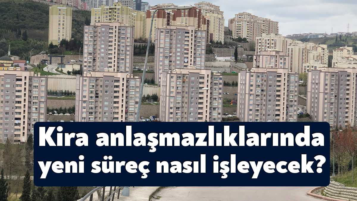 Kira anlaşmazlıkları son iki yılda gündemin en önemli konuları arasında