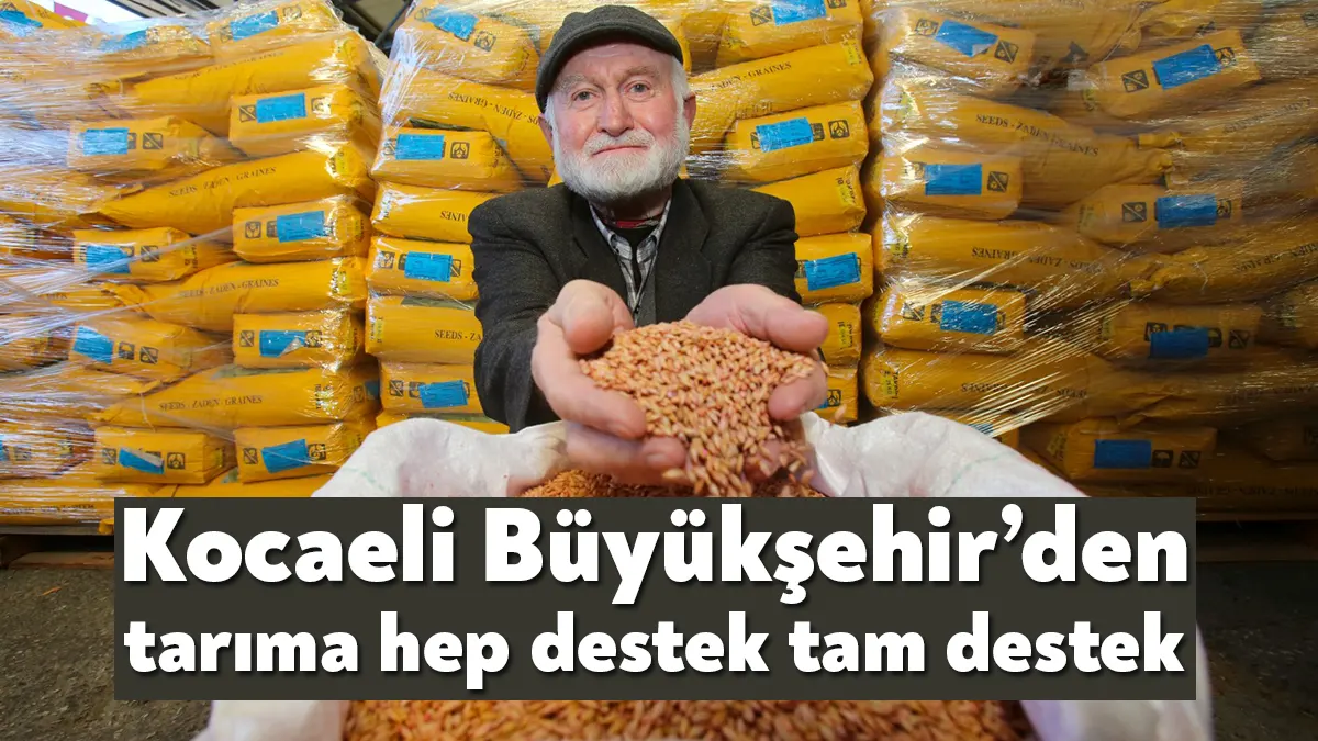 Kocaeli Büyükşehir Belediyesi, tarım ürünleri, yerli tohum, akaryakıt, destek ve