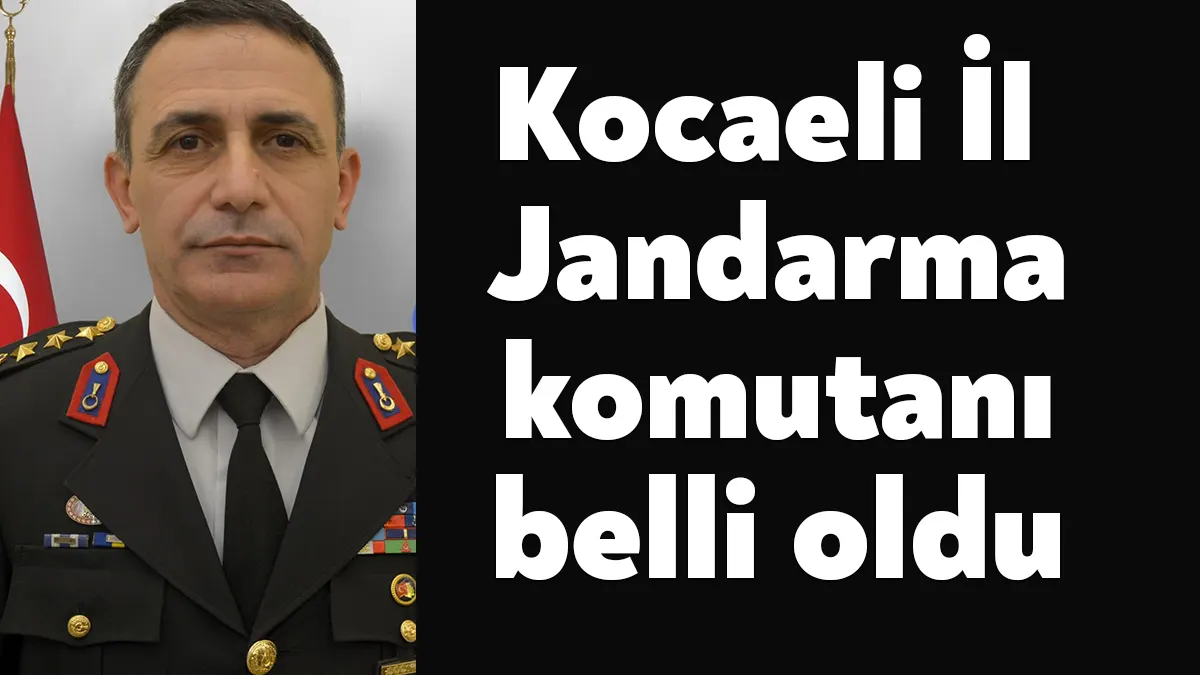 Resmi Gazetede yayımlanan kararnameye göre Kocaeli İl Jandarma Komutanlığı'na, Şırnak
