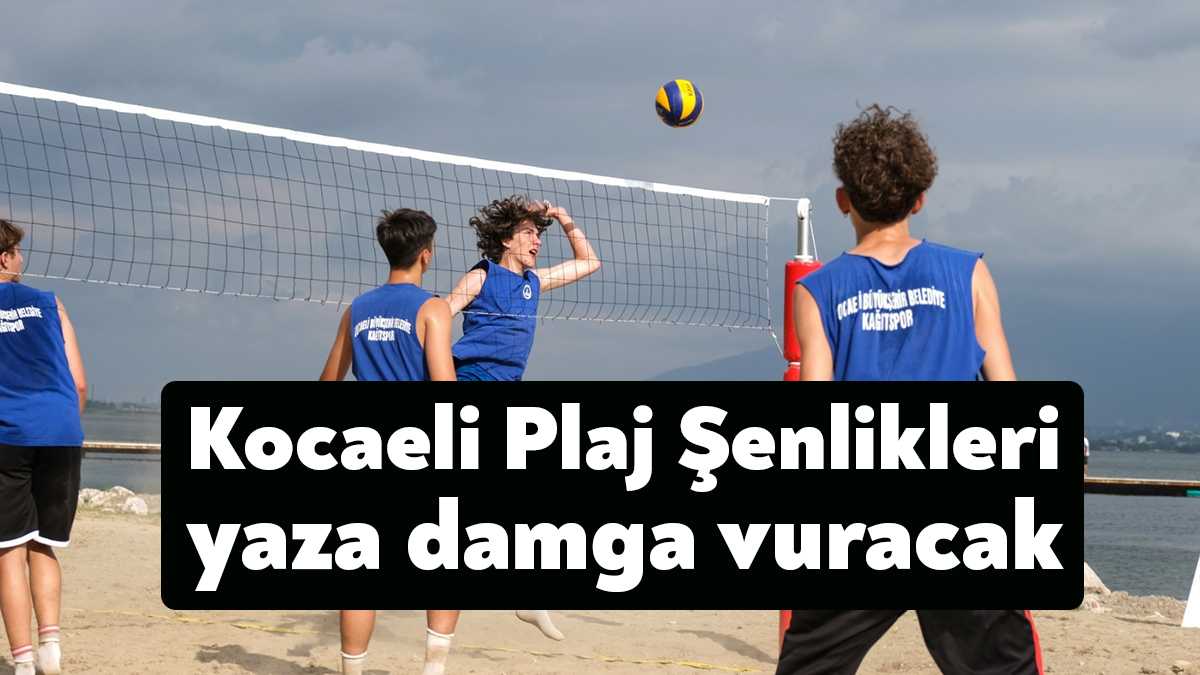 21-27 Ağustos 2023 tarihleri arasında düzenlenecek Kocaeli Plaj Şenlikleri’nde sporcular