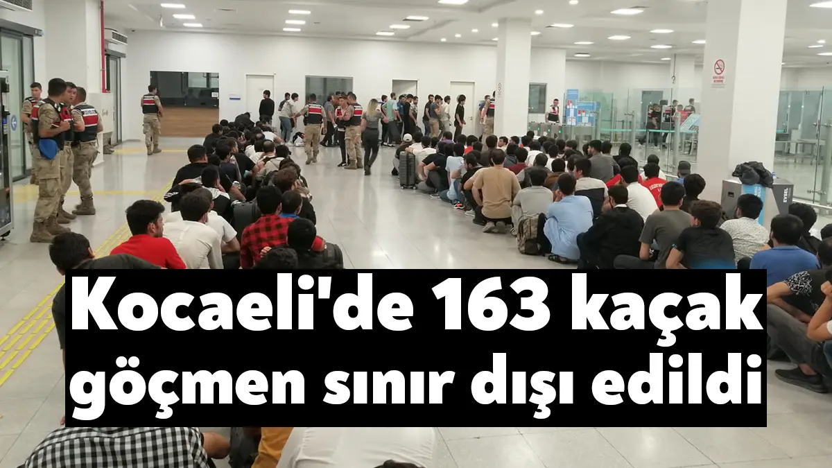 Kocaeli Valiliği, 163 düzensiz göçmenin sınır dışı edildiğini açıkladı.