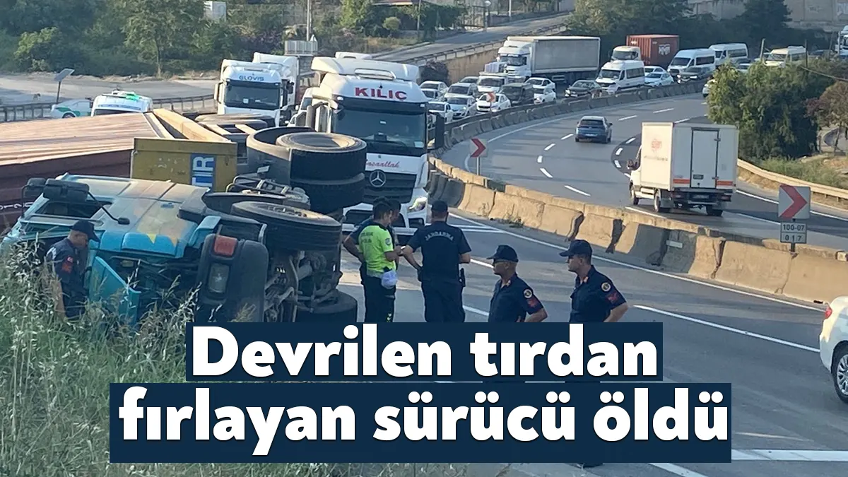 Kocaeli’nin Gebze ilçesinde devrilen tırdan fırlayan sürücü hayatını kaybetti.