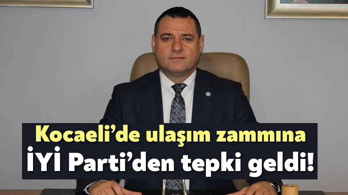 İYİ Parti Kocaeli İl Başkanı Nusret Acur, şehir içi ulaşıma