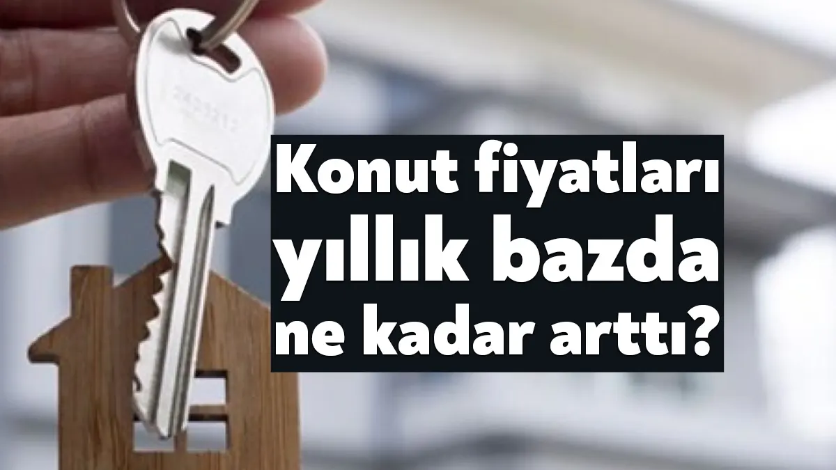 Türkiye'de konut fiyatları geçen yıla göre yüzde 96 oranında artış