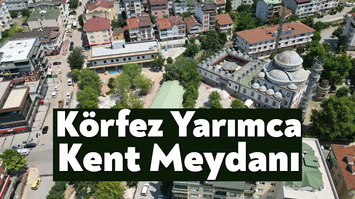 Körfez'de 8 bin metrekarelik alanda yapımı süren Yarımca Kent Meydanı'ndaki