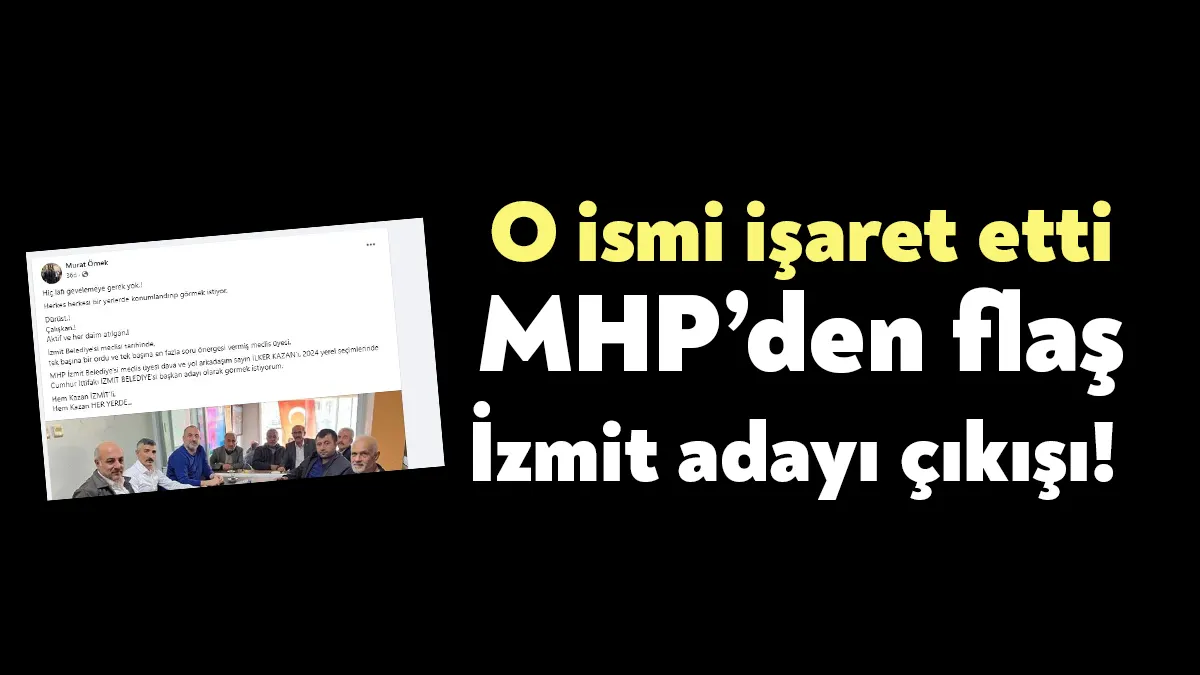 MHP İzmit İlçe Teşkilatı eski Teşkilat Başkanı Murat Örnek, yerel