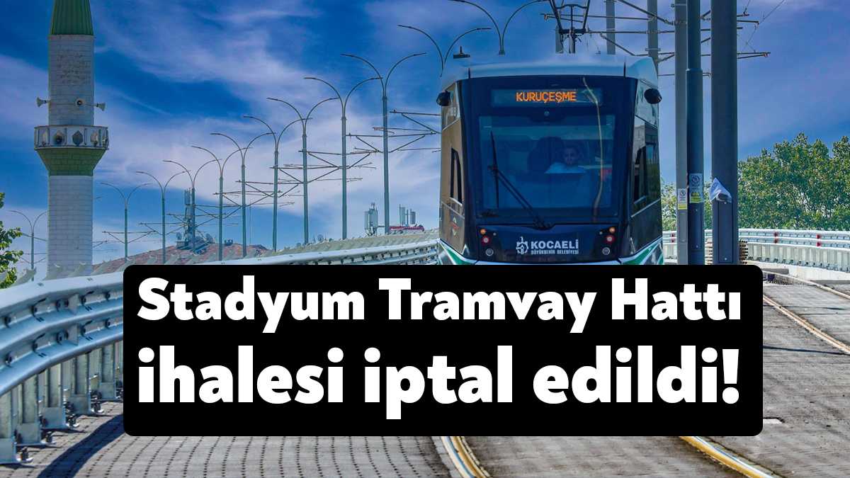 Büyükşehir’in Stadyum Tramvay hattı ihalesi, ihaleyi kazanan ortaklığın belgelerinin yönetmeliğe