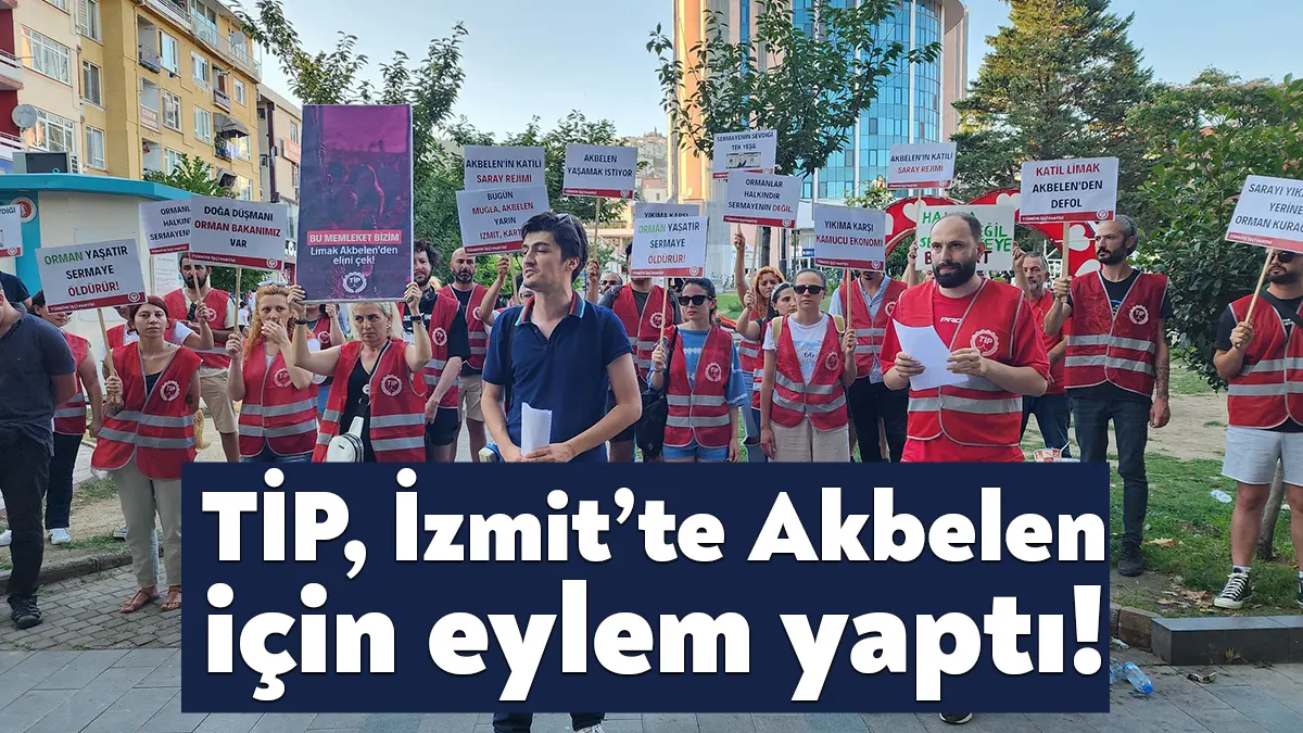 Türkiye İşçi Partisi (TİP) Kocaeli İl Örgütü’nün çağrısıyla bugün İzmit’te