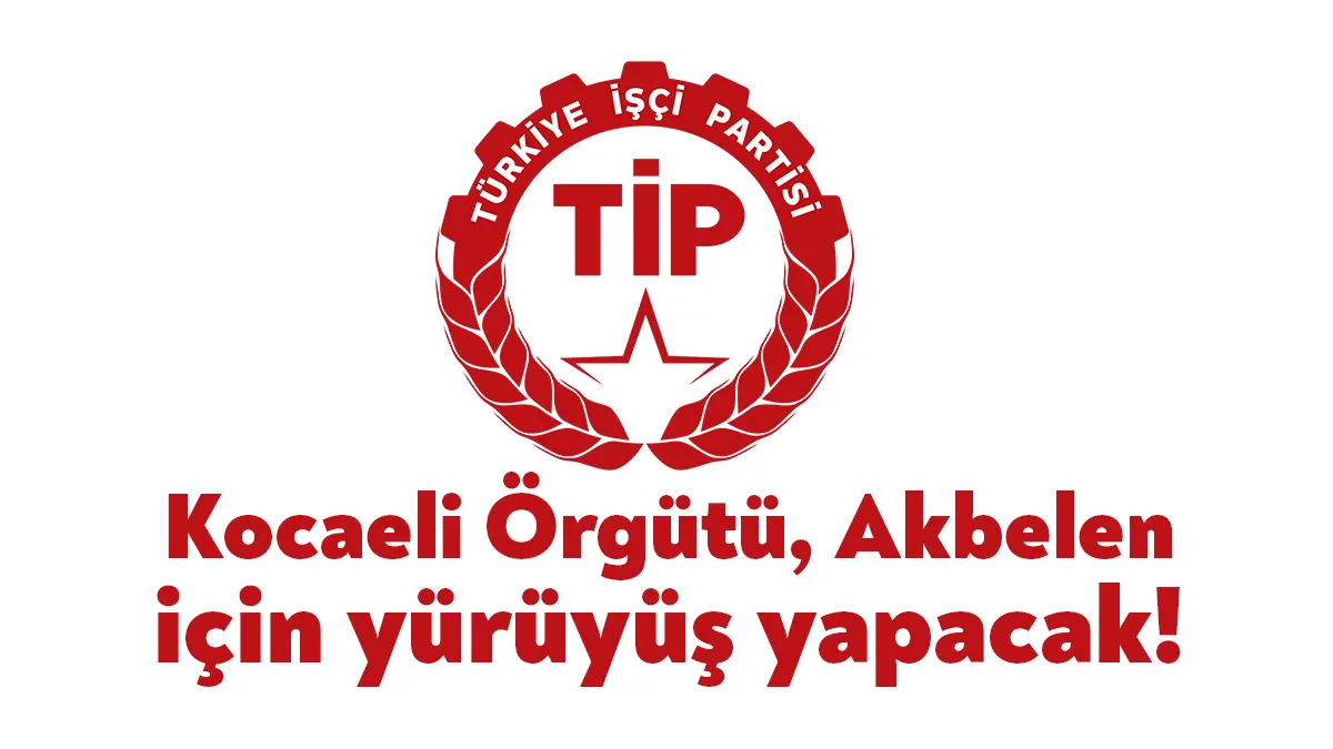 Akbelen'deki orman katliamı nedeniyle Türkiye İşçi Partisi (TİP) Kocaeli İl