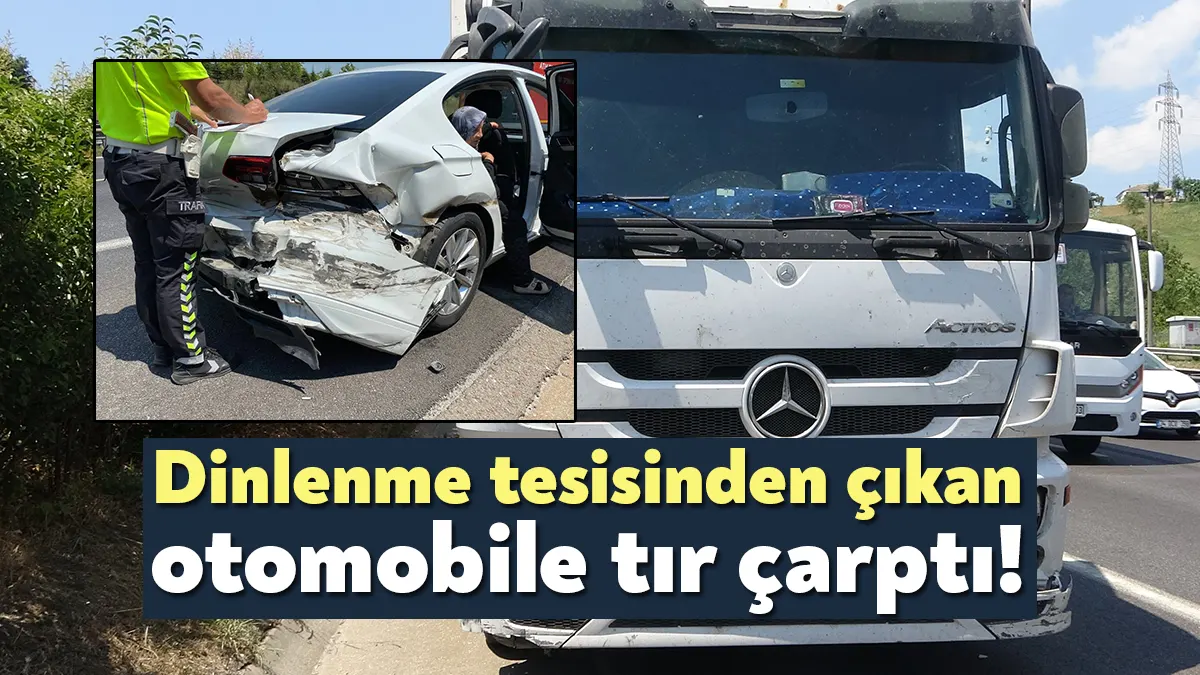 TEM Otoyolu Kocaeli geçişinde tırın dinlenme tesisinden çıkan otomobile çarpması