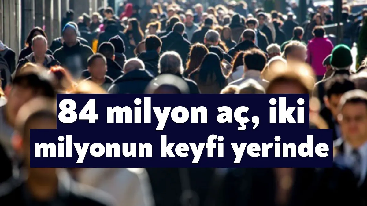 Türkiye’de 56 milyon insanın aç, 28 milyon insanın yoksul, 2
