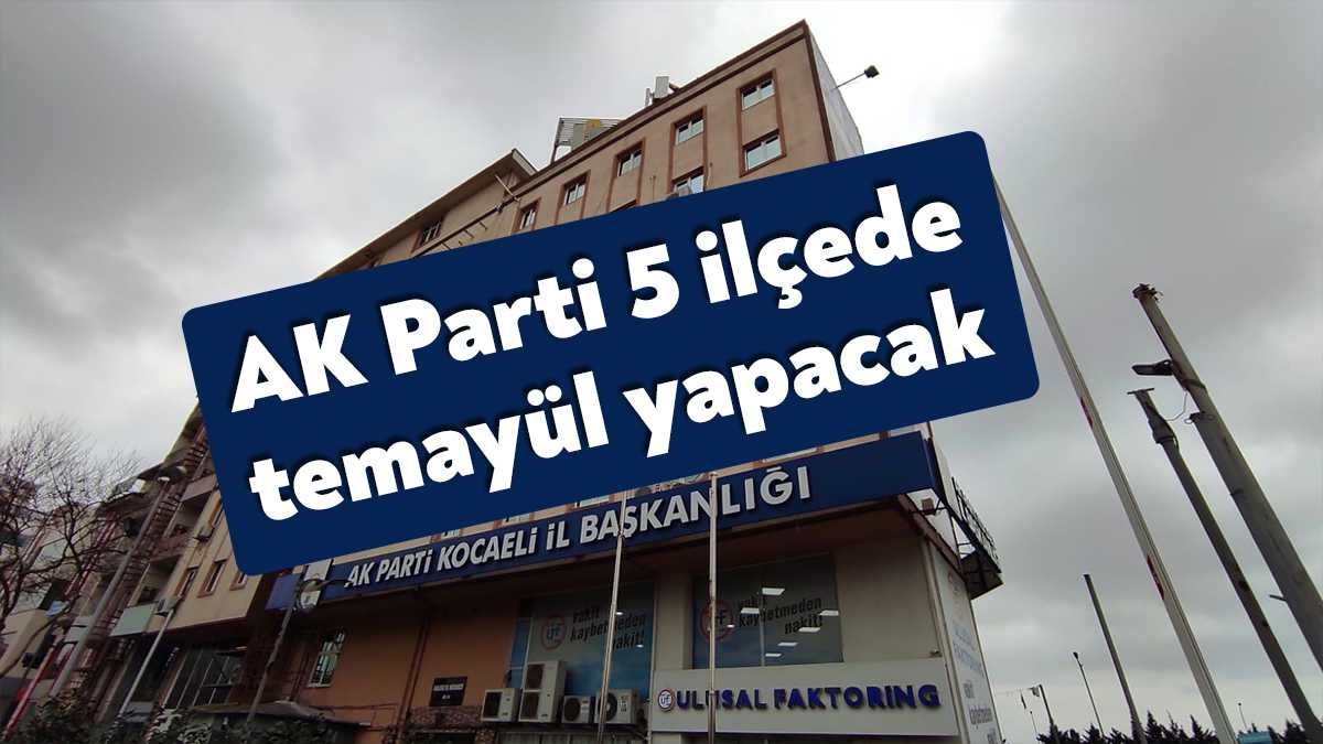 AK Parti Kocaeli İl Teşkilatı, 31 Mart’ta yapılacak yerel seçimde