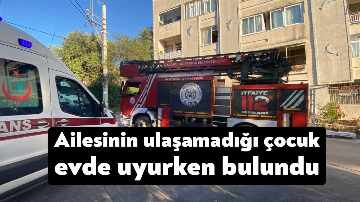 Kocaeli'nin Darıca ilçesinde ailesinin kendisine ulaşamadığı 12 yaşındaki çocuk, ekipleri