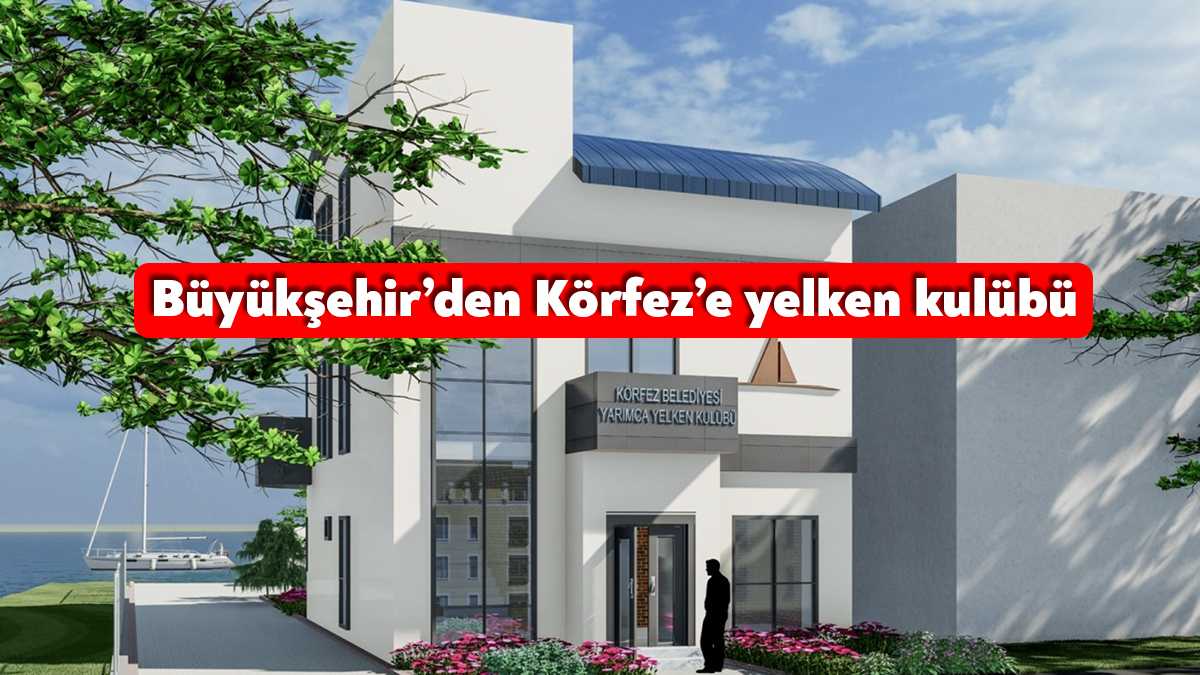 Kocaeli Büyükşehir Belediyesi, Körfez ilçeye yelken kulübü yapımı için ihale