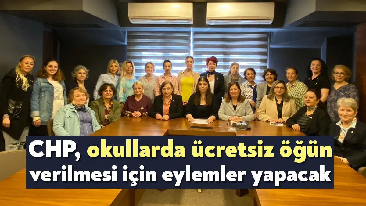 Cumhuriyet Halk Partisi Kadın Kolları, okullarda ücretsiz öğün verilmesi için