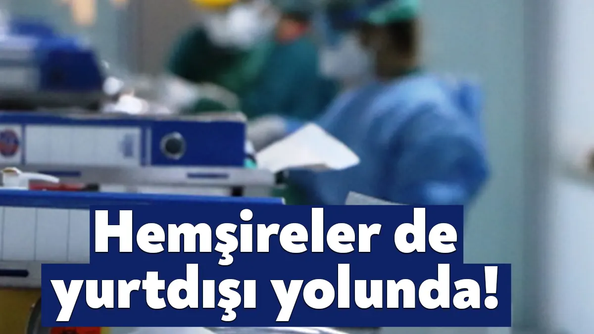 Türk Hemşireler Derneği'nin anketine göre, hemşirelerin yüzde 70’i yurtdışına göç