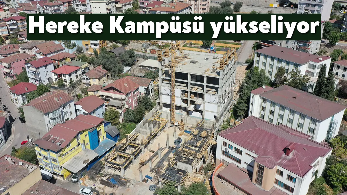 Körfez Belediyesi’nin Hereke’de hayata geçireceği Kocaeli Üniversitesi Hereke Kampüsü’nde inşaat