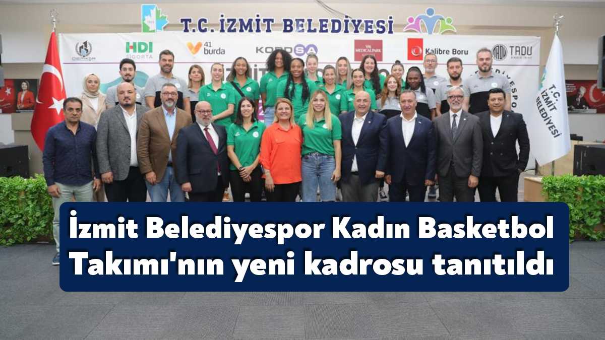Süper Lig’de mücadele eden İzmit Belediyespor Kadın Basketbol Takımı'nın lansman