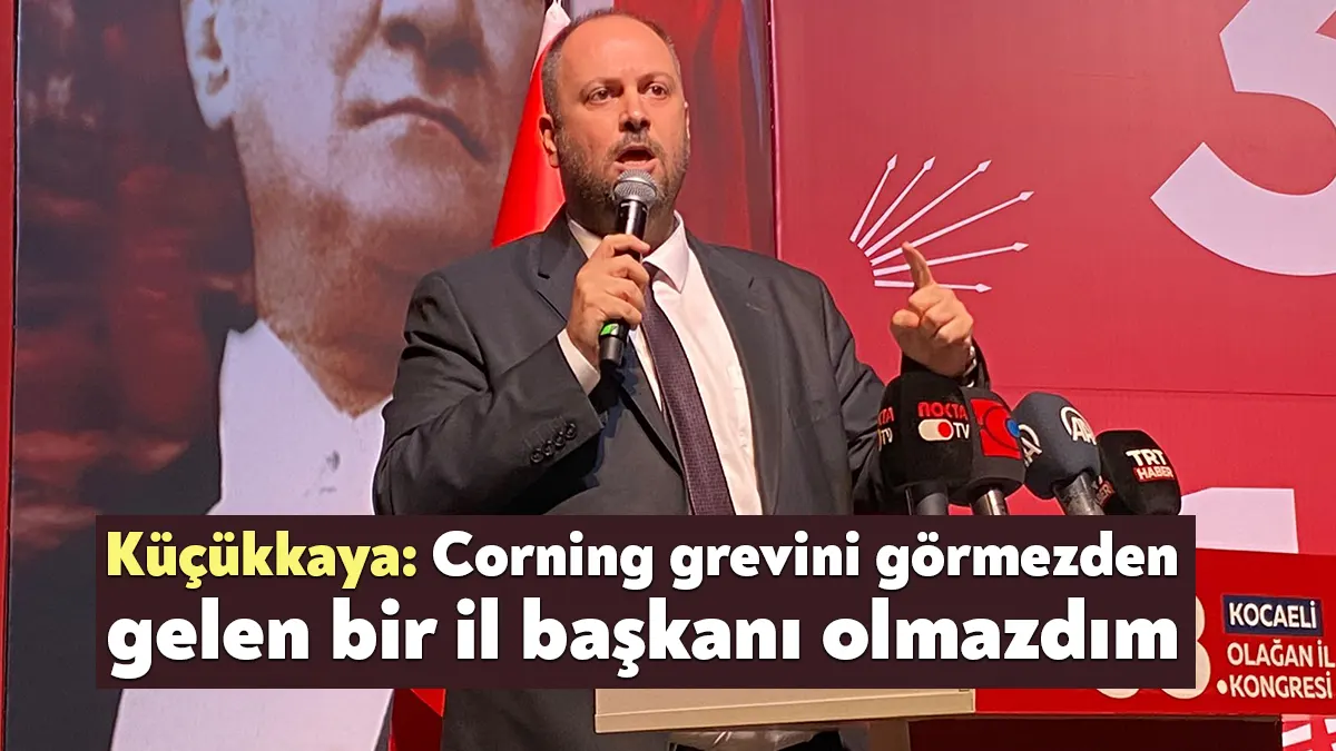CHP Kocaeli İl Kongresinde konuşan Mehmet Ümit Küçükkaya, “Ben 30