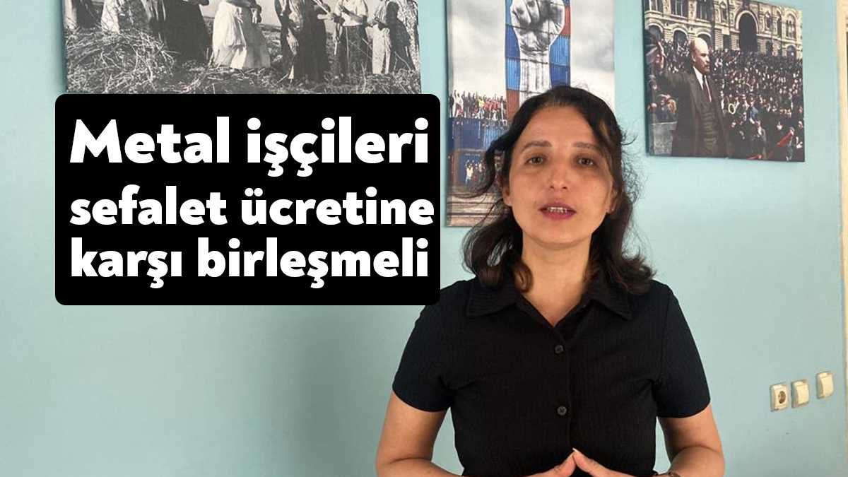 Türk Metal Sendikası’nın 140 binden fazla işçiyi ve ailelerini ilgilendiren