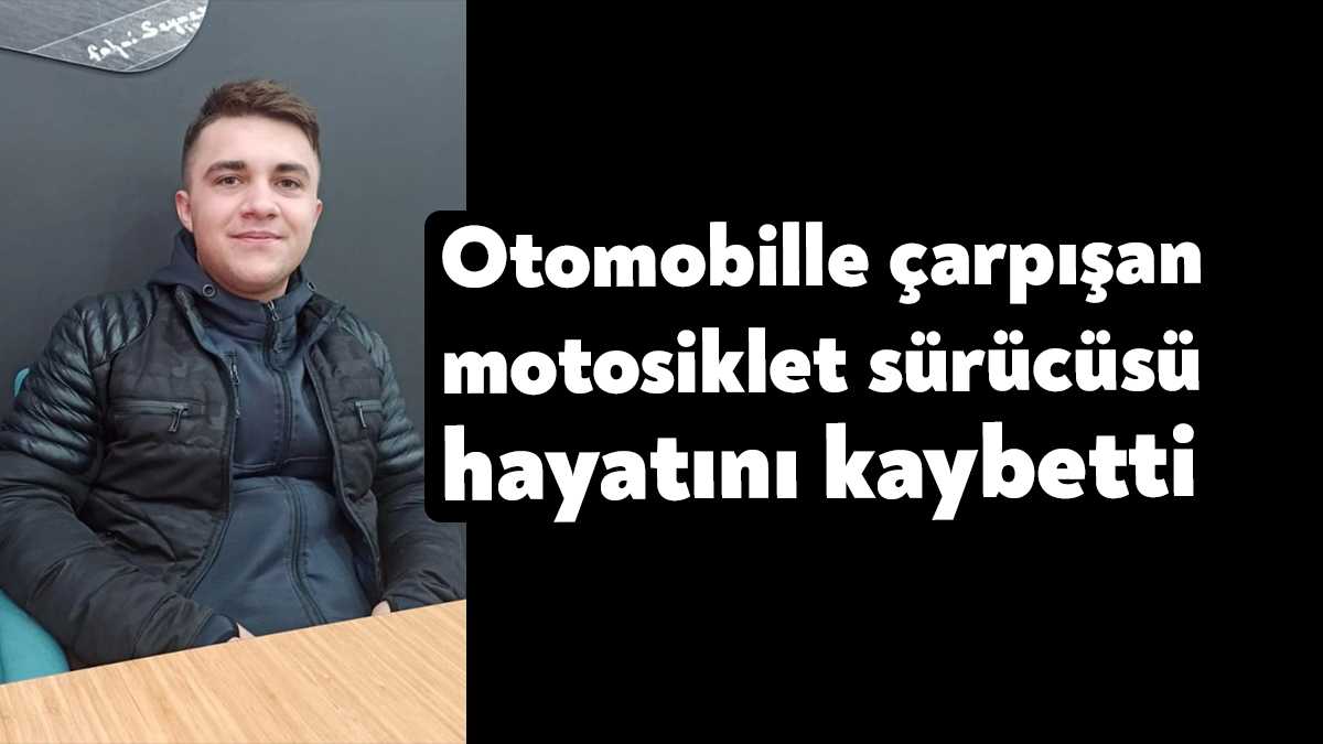 Kocaeli'nin Gebze ilçesinde otomobille çarpışan 22 yaşındaki motosiklet sürücüsü hayatını