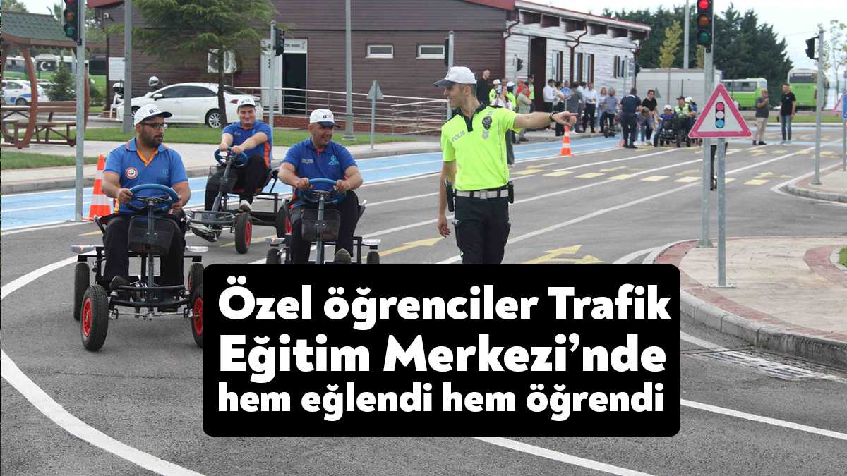 Cemil Meriç Engelsiz Yaşam Merkezi öğrencileri, trafik eğitim merkezinde trafik