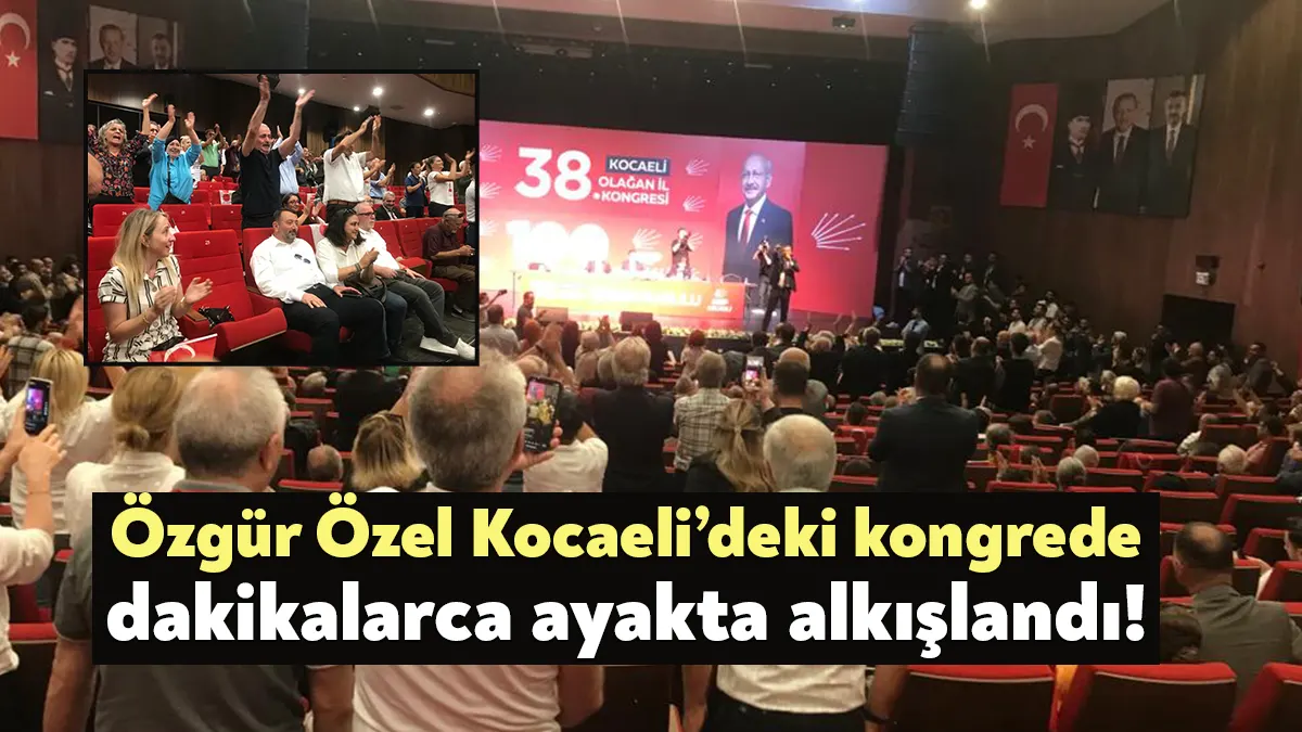 CHP Genel Başkan Aday Özgür Özel, CHP Kocaeli İl Kongresi’nde