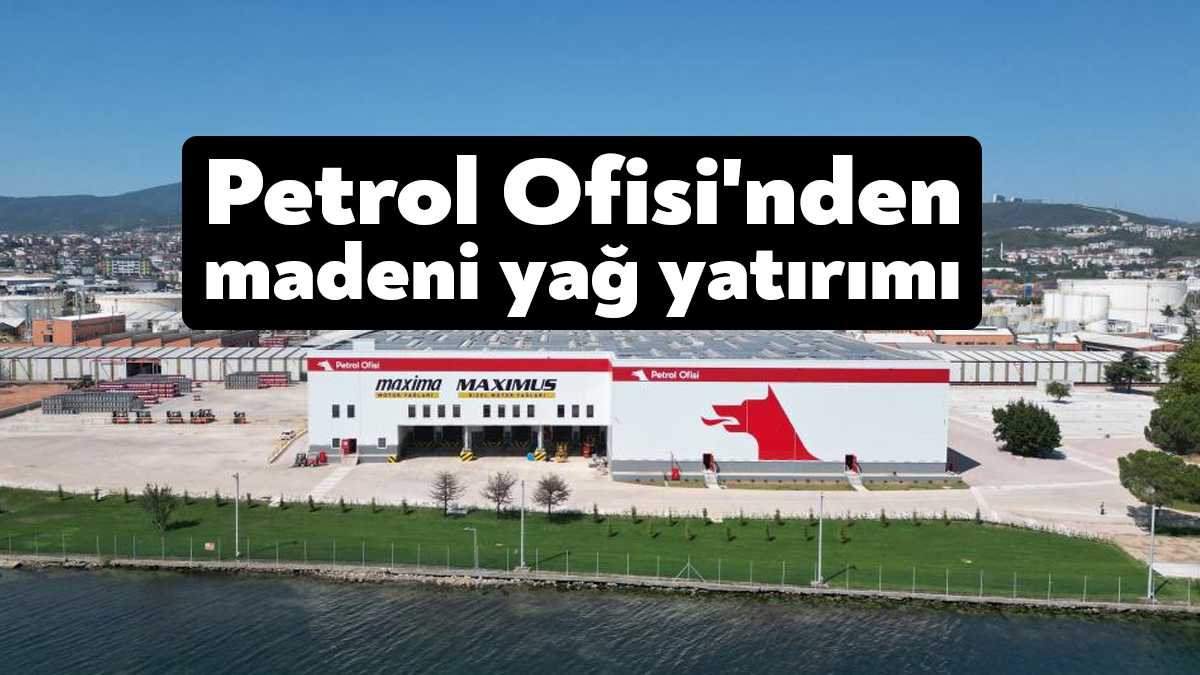 Petrol Ofisi Grubu Kocaeli'deki madeni yağ fabrikasının yıllık üretim kapasitesini