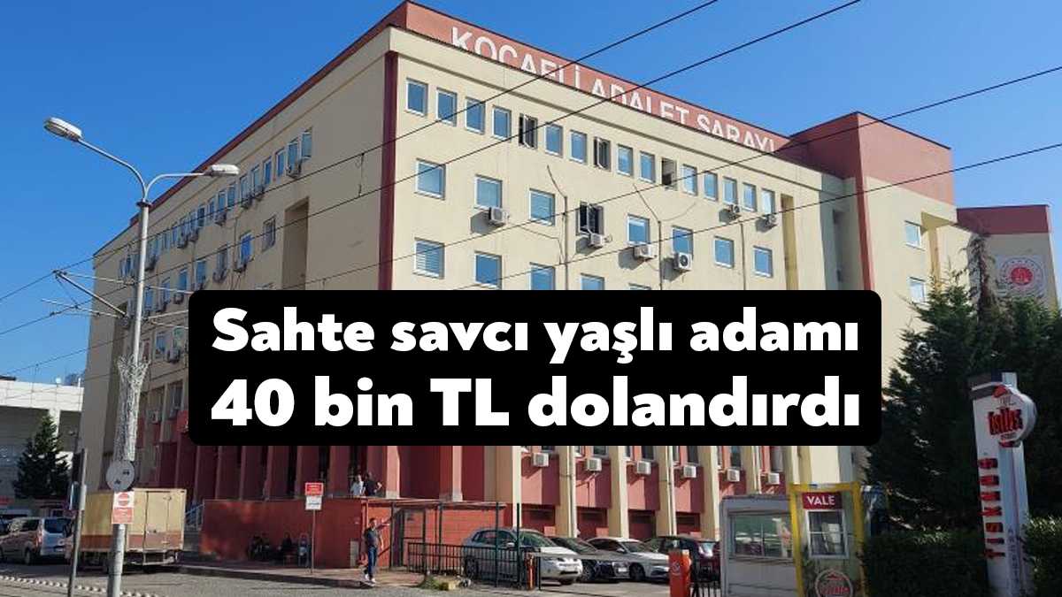 Kocaeli'de kendisini savcı olarak tanıttığı yaşlı adamı "FETÖ'cüler hesabınıza el