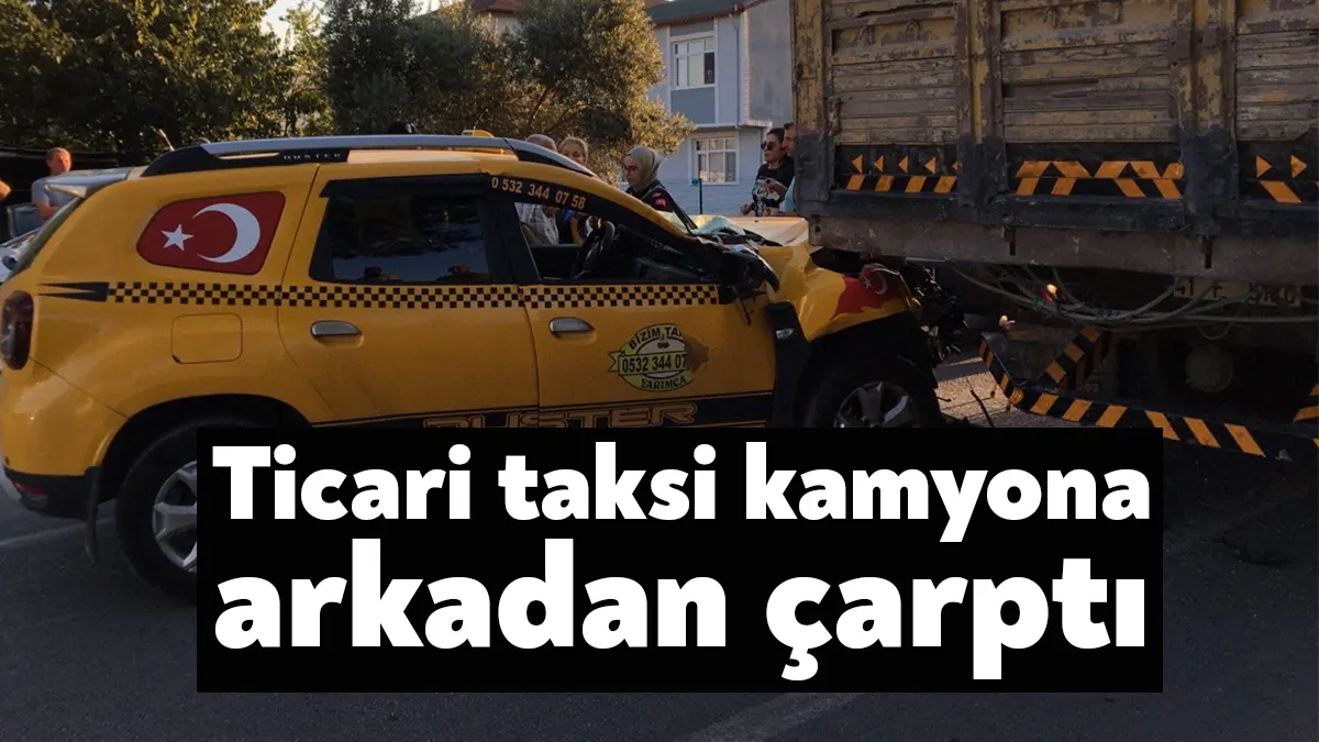 Kocaeli'nin Gebze ilçesinde ticari taksi, durağa yanaşmakta olan kamyona arkadan