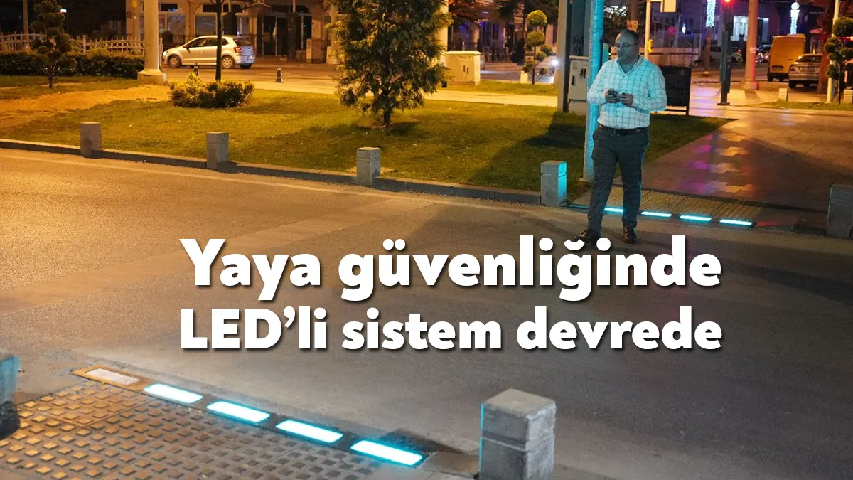 Büyükşehir, LED’li yaya sistemini kentin bazı noktalarında devreye aldı. Yayaya