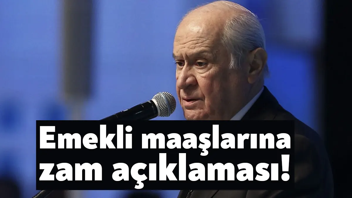 MHP Genel Başkanı Devlet Bahçeli, emekli maaşlarında yapılacak artışa ilişkin,