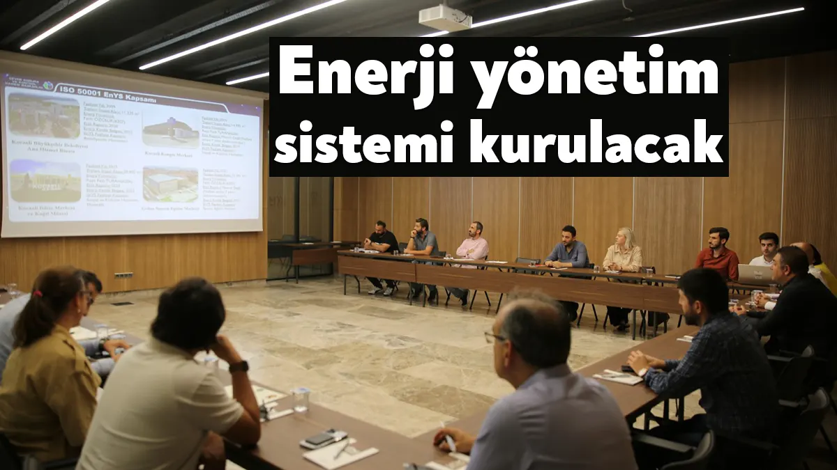 Enerji Yönetim Sistemi kapsamında düzenlenen toplantıda bilgilendirme ve değerlendirmeler yapılarak,