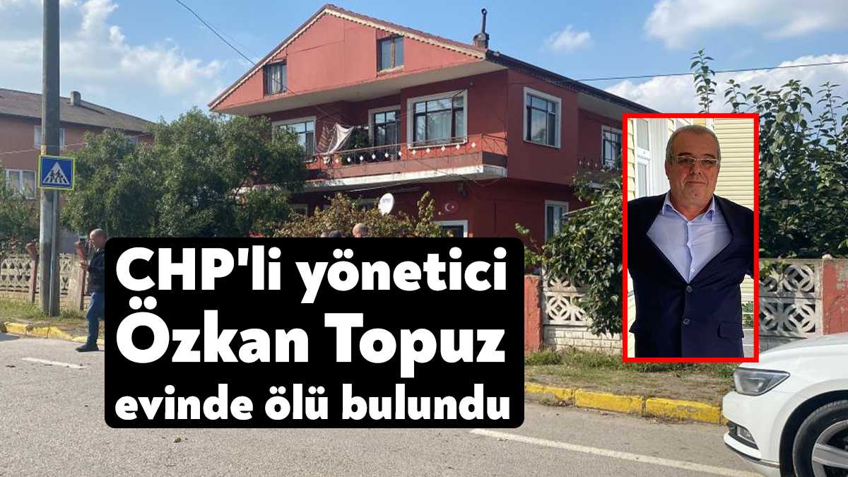 Kocaeli'de yaşayan CHP Kartepe Yönetim Kurulu Üyesi Özkan Topuz evinde