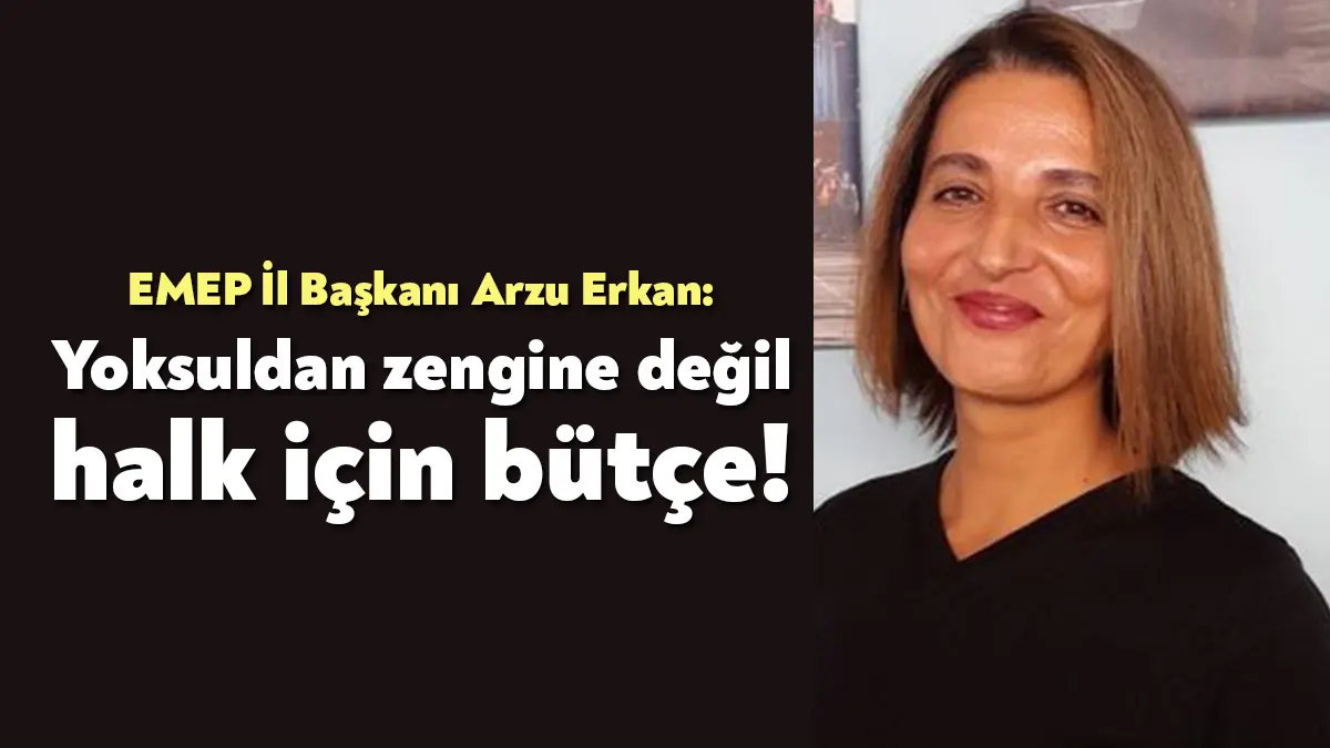 EMEP Kocaeli İl Başkanı Selma Gürkan, 2024 bütçesinde vergi yükünün
