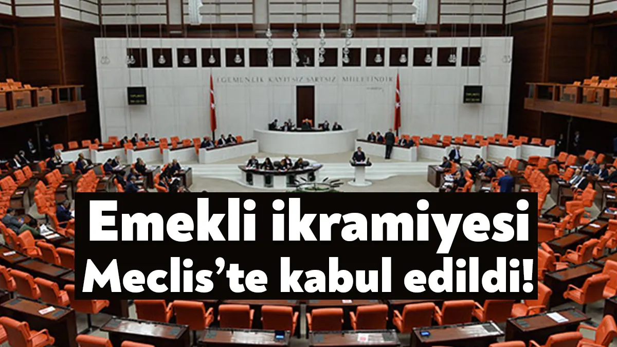 Çalışmayan emeklilere 5 bin lira ikramiye ödenmesine ilişkin düzenleme Meclis’te