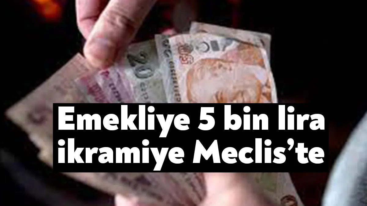 Bir defaya mahsus 5 bin liralık emekli ikramiyesinden 1-31 Ekim